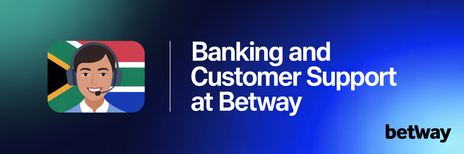 Banking and Customer Support at Betway in South Africa