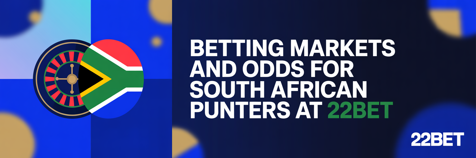 Betting Markets and Odds for South African Punters at 22Bet