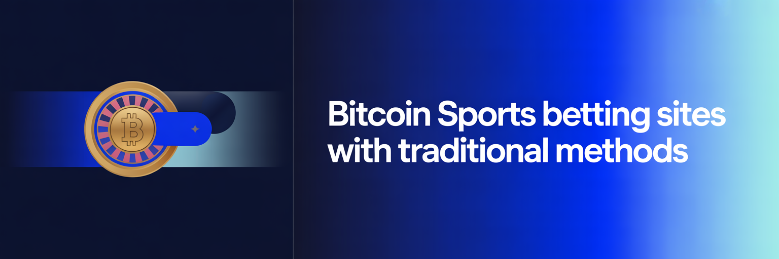 Bitcoin Sports Betting Sites with Traditional Methods