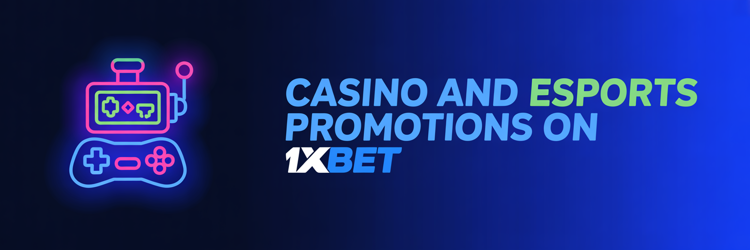 Casino and Esports Promotions on 1xBet