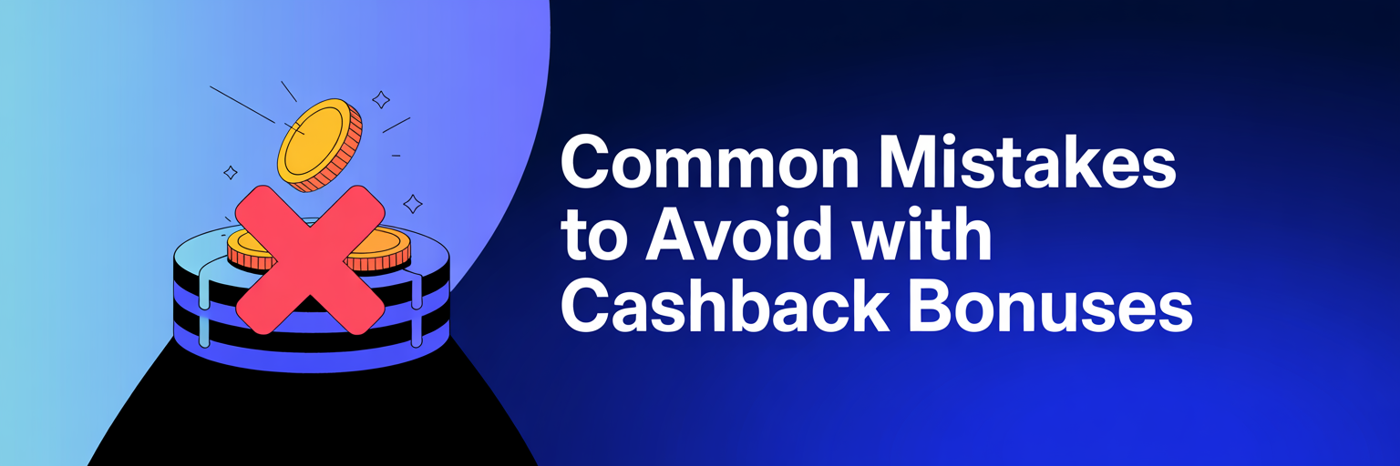 Common Mistakes to Avoid with Cashback Bonuses