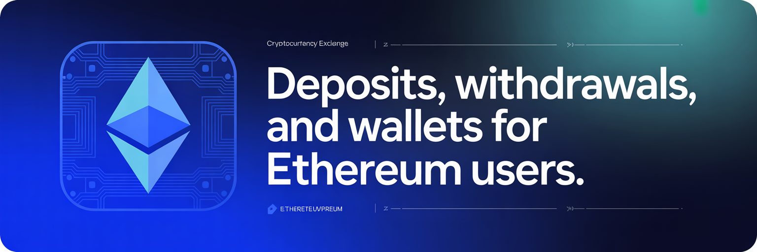 Deposits, Withdrawals, and Wallets for Ethereum Users