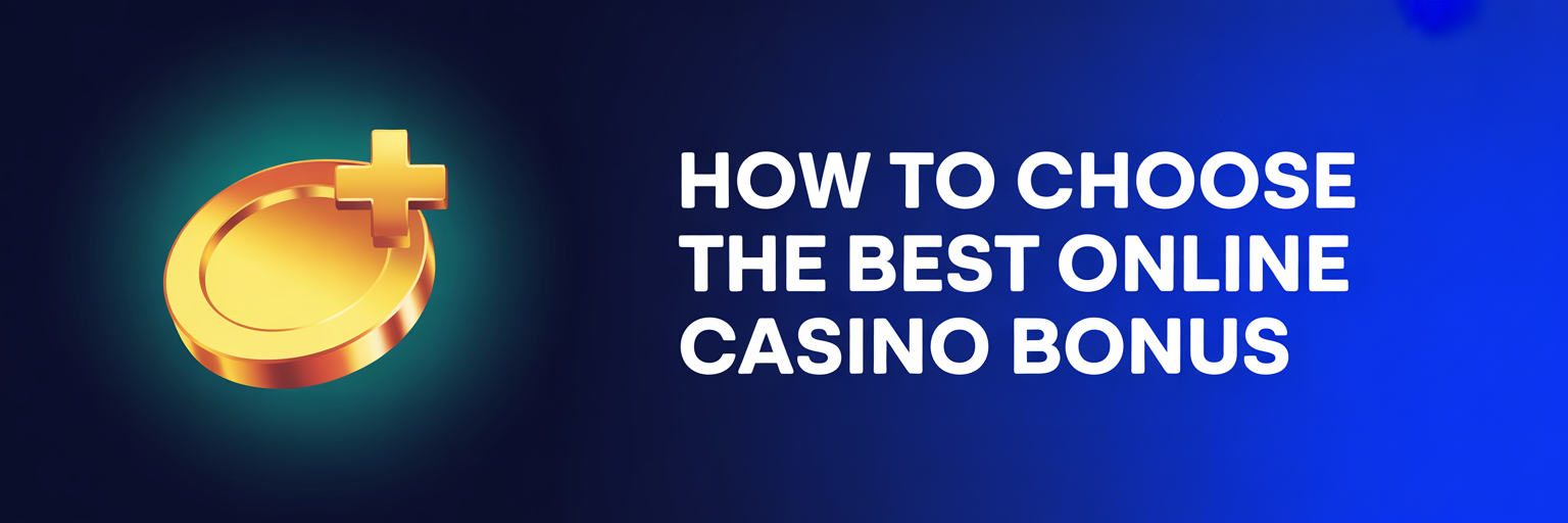 How to Choose the Best Online Casino Bonus