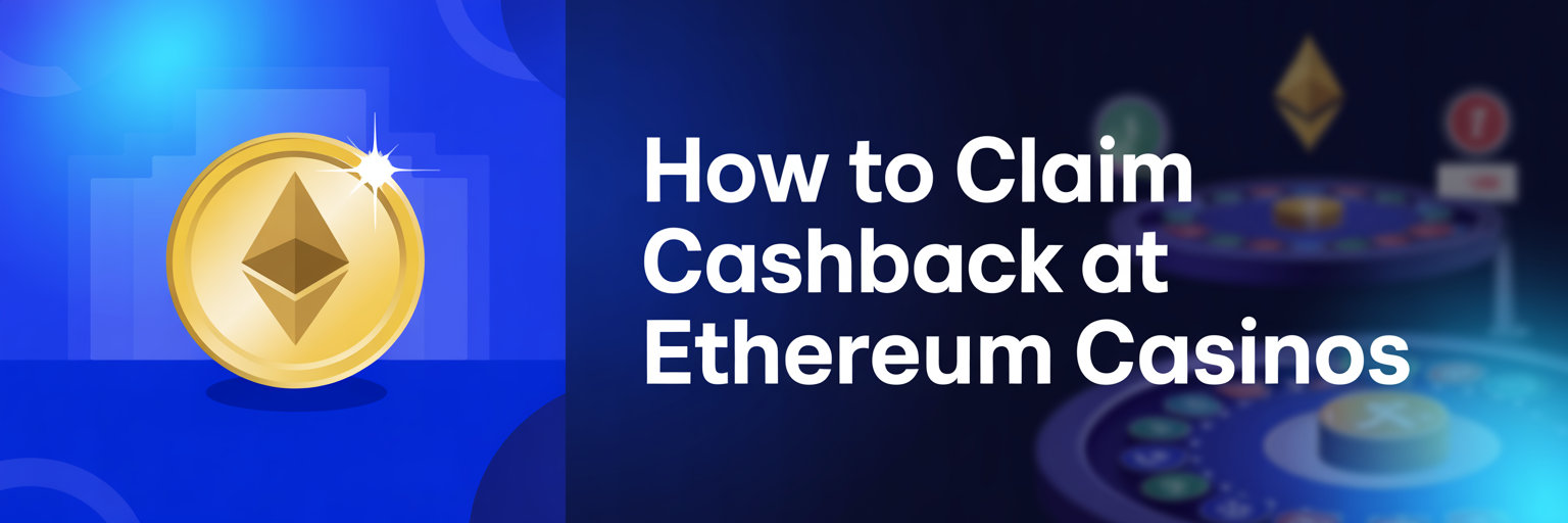 How to Claim Cashback at Ethereum Casinos