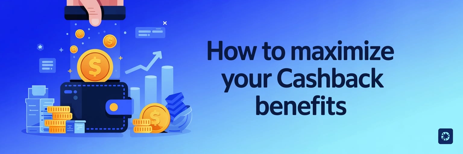 How to Maximize Your Cashback Benefits