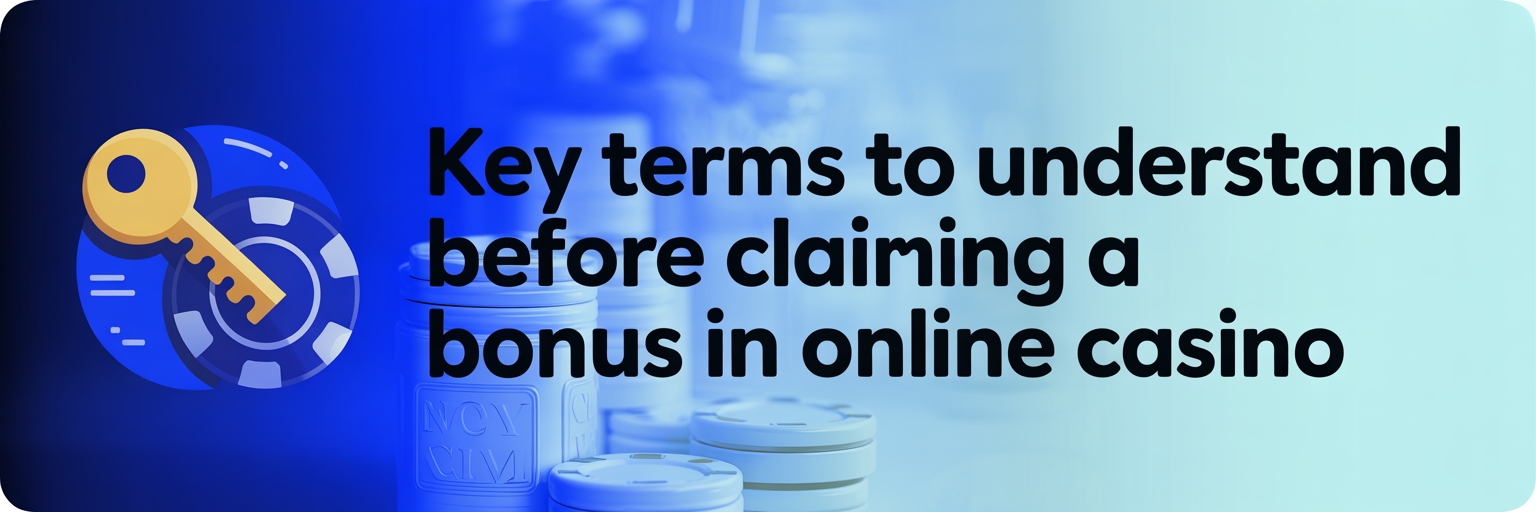Key Terms to Understand Before Claiming a Bonus in Online Casino