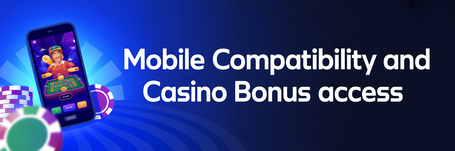 Mobile Compatibility and Casino Bonus Access