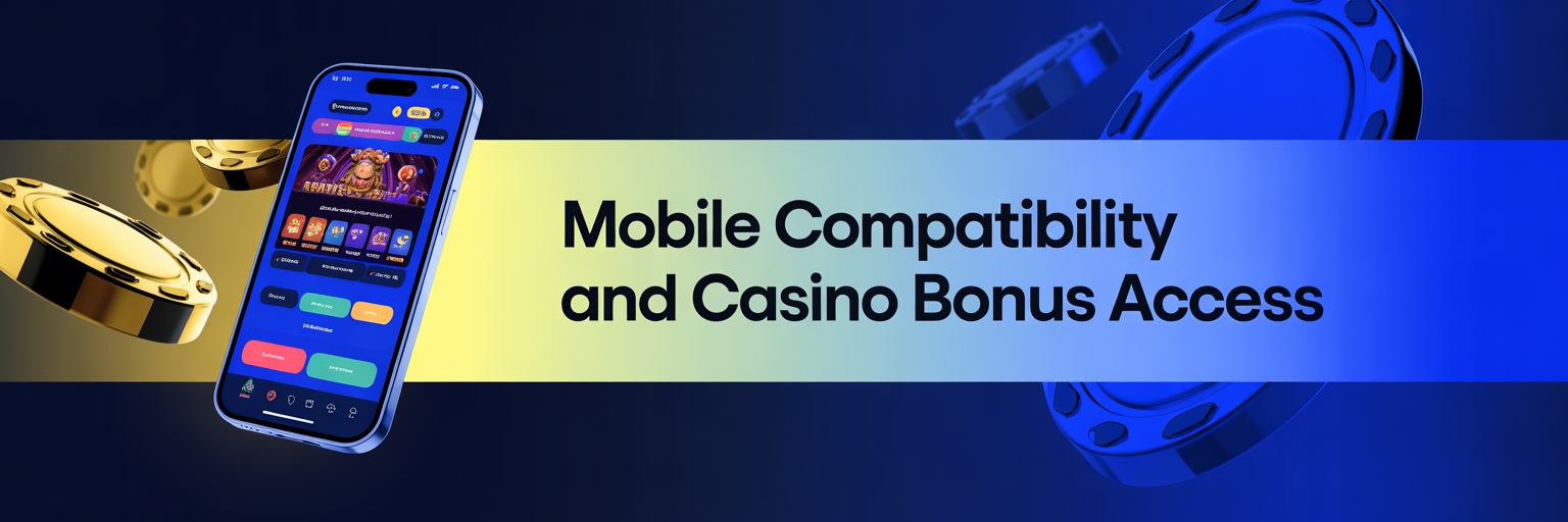 Mobile Compatibility and Casino Bonus Access