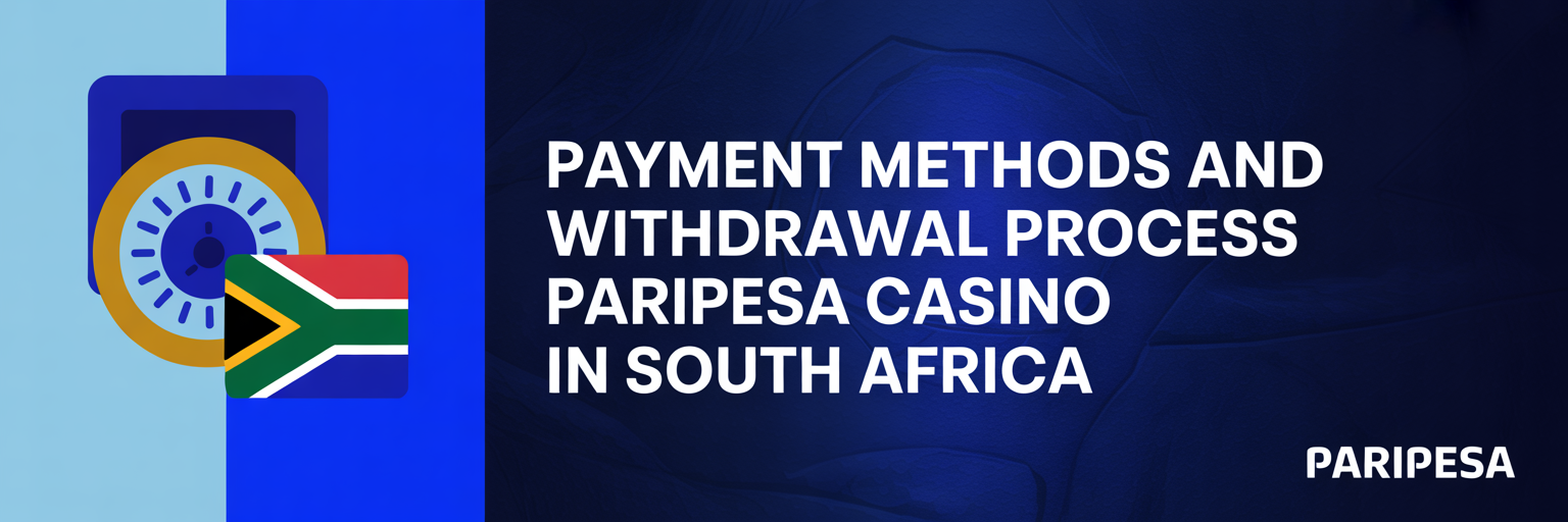 Payment Methods and Withdrawal Process Paripesa Casino in South Africa
