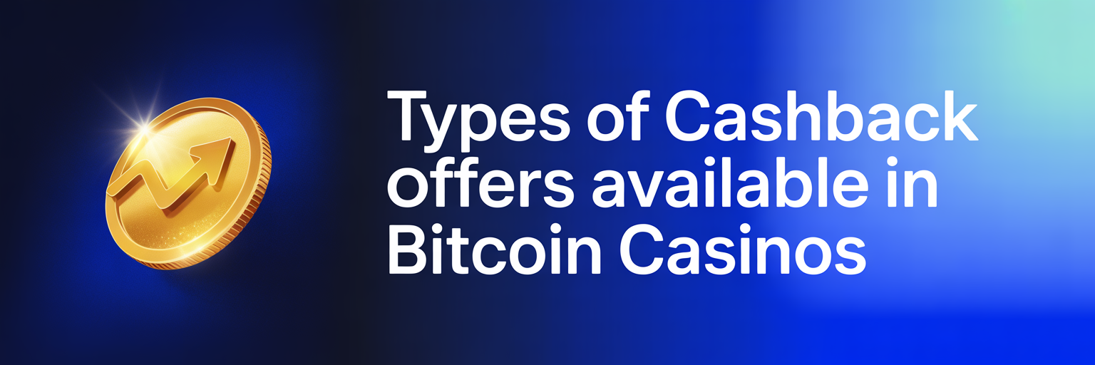 Types of Cashback Offers Available in Bitcoin Casinos
