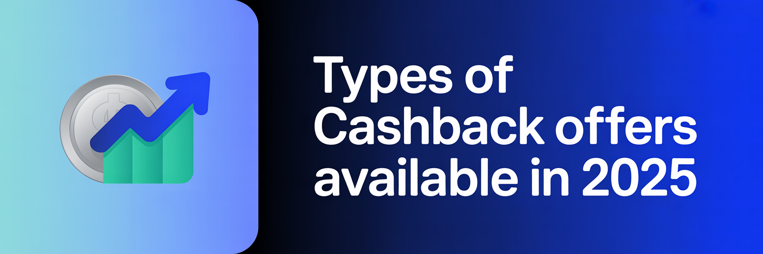 Types of cashback offers available in 2025