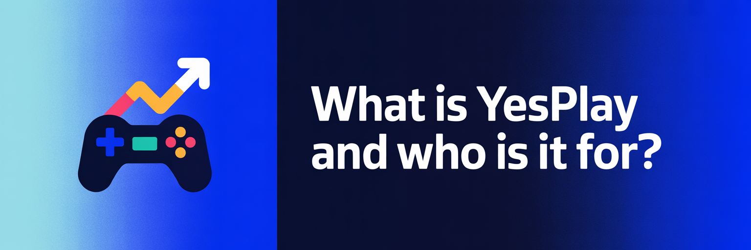 What Is YesPlay and Who Is It For?