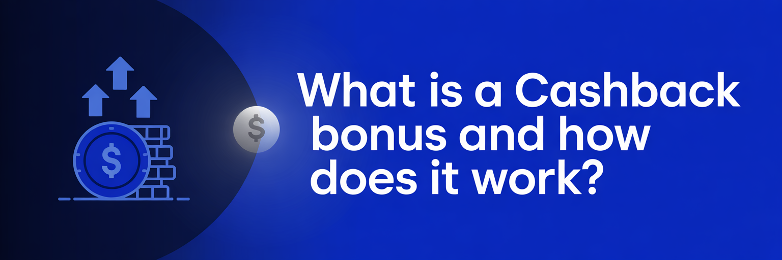 What Is a Cashback Bonus and How Does It Work?