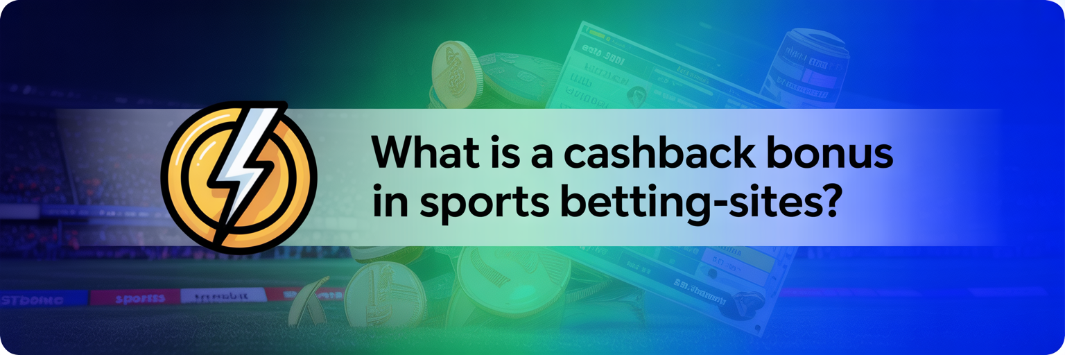 What is a Cashback Bonus in Sports Betting-Sites?