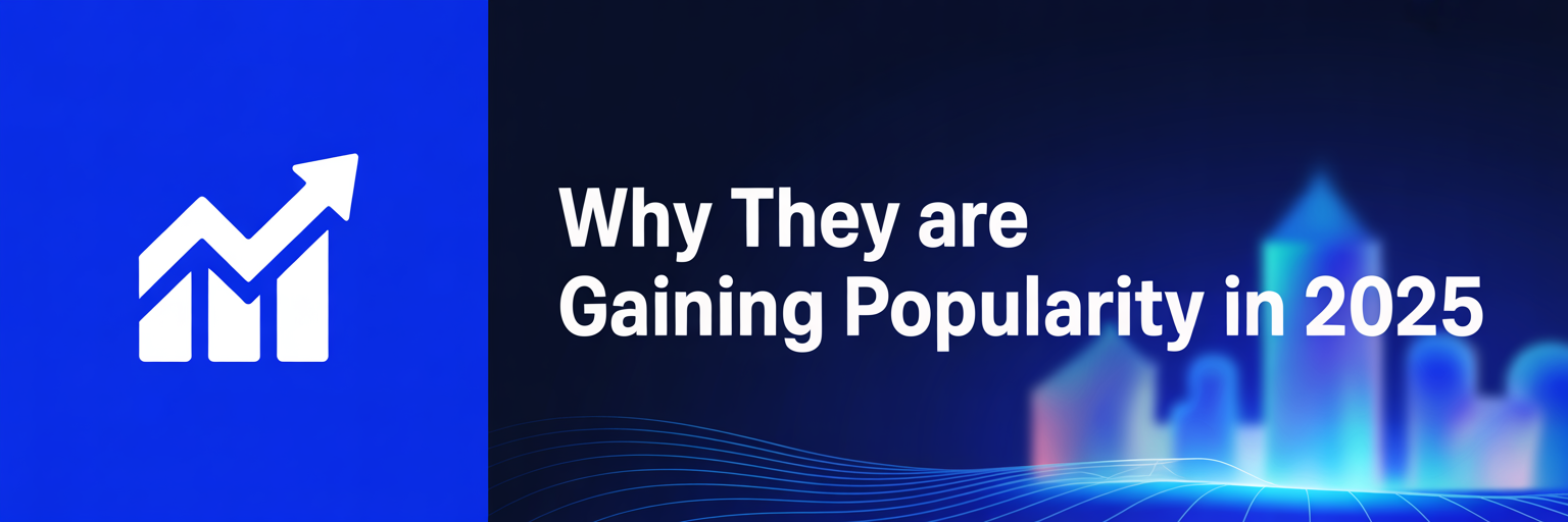 Why they are gaining popularity in 2025