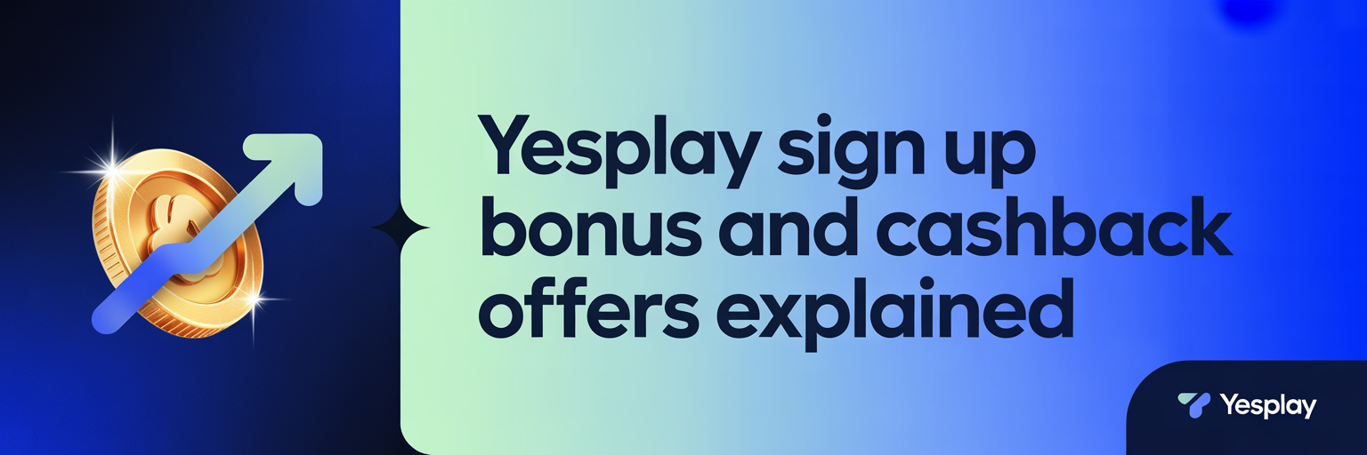 YesPlay Sign Up Bonus and Cashback Offers Explained